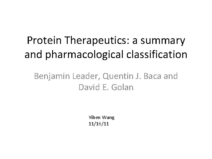 Protein Therapeutics: a summary and pharmacological classification Benjamin Leader, Quentin J. Baca and David