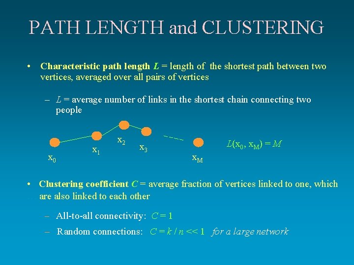PATH LENGTH and CLUSTERING • Characteristic path length L = length of the shortest PATH LENGTH and CLUSTERING • Characteristic path length L = length of the shortest