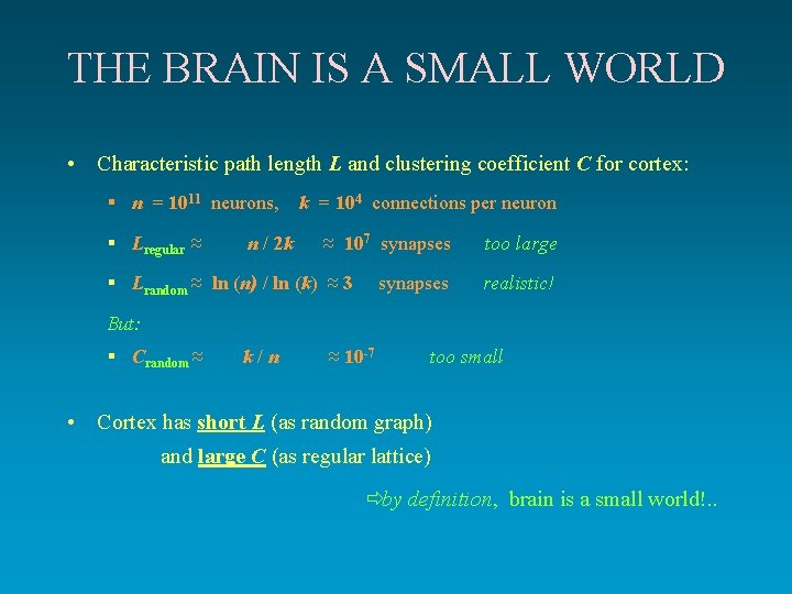 THE BRAIN IS A SMALL WORLD • Characteristic path length L and clustering coefficient THE BRAIN IS A SMALL WORLD • Characteristic path length L and clustering coefficient