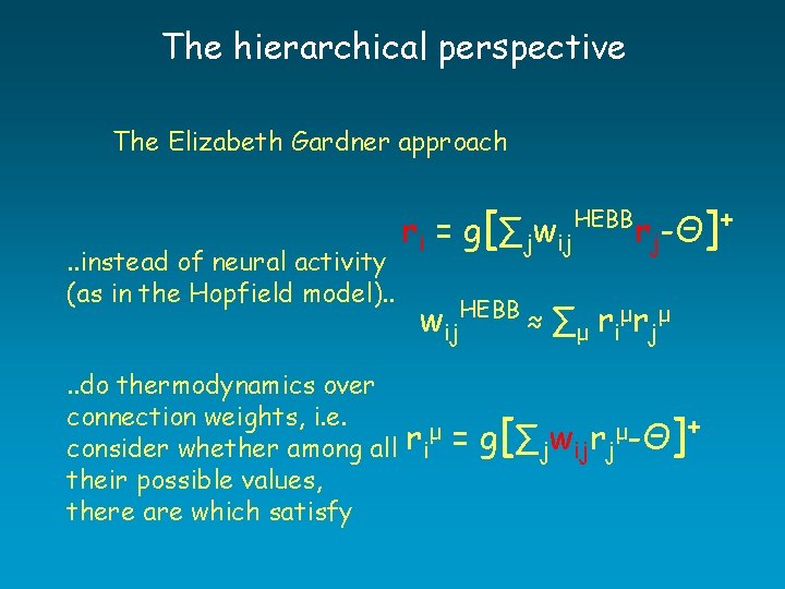 The hierarchical perspective The Elizabeth Gardner approach . . instead of neural activity (as The hierarchical perspective The Elizabeth Gardner approach . . instead of neural activity (as