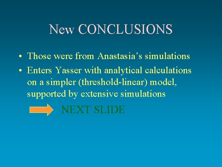 New CONCLUSIONS • Those were from Anastasia’s simulations • Enters Yasser with analytical calculations New CONCLUSIONS • Those were from Anastasia’s simulations • Enters Yasser with analytical calculations