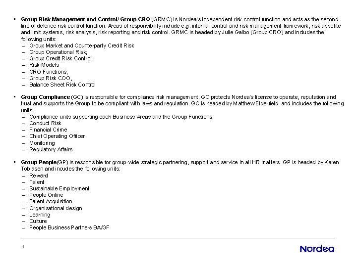  • Group Risk Management and Control/ Group CRO (GRMC) is Nordea’s independent risk