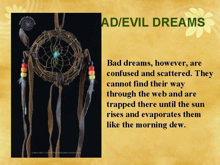 BAD/EVIL DREAMS Bad dreams, however, are confused and scattered. They cannot find their way BAD/EVIL DREAMS Bad dreams, however, are confused and scattered. They cannot find their way