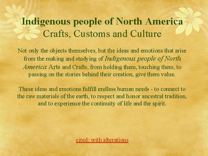 Indigenous people of North America Crafts, Customs and Culture Not only the objects themselves, Indigenous people of North America Crafts, Customs and Culture Not only the objects themselves,