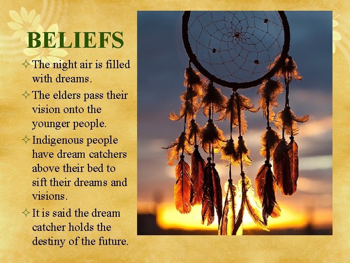 BELIEFS ²The night air is filled with dreams. ²The elders pass their vision onto BELIEFS ²The night air is filled with dreams. ²The elders pass their vision onto