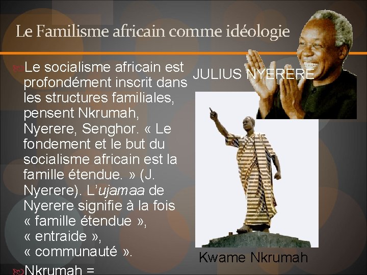 Le Familisme africain comme idéologie Le socialisme africain est JULIUS NYERERE profondément inscrit dans