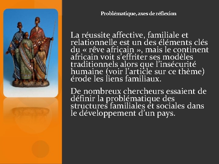Problématique, axes de réflexion La réussite affective, familiale et relationnelle est un des éléments