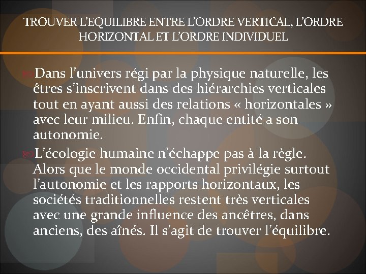 TROUVER L’EQUILIBRE ENTRE L’ORDRE VERTICAL, L’ORDRE HORIZONTAL ET L’ORDRE INDIVIDUEL Dans l’univers régi par