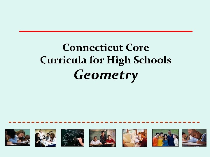 Connecticut Core Curricula for High Schools Geometry 