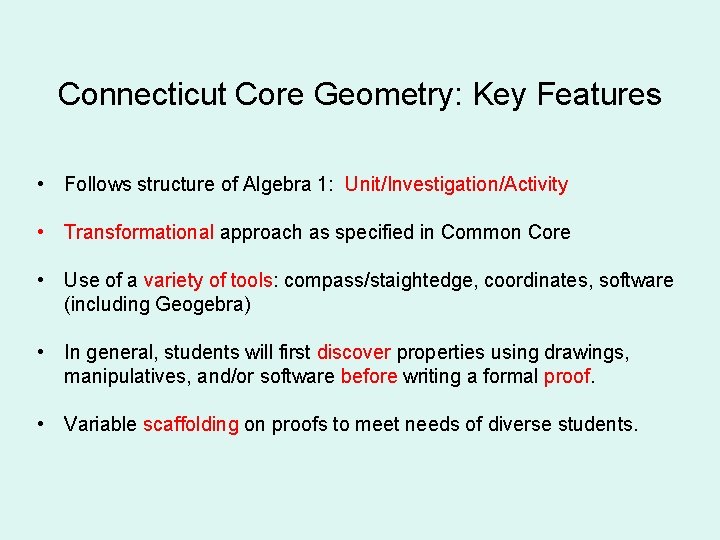 Connecticut Core Geometry: Key Features • Follows structure of Algebra 1: Unit/Investigation/Activity • Transformational