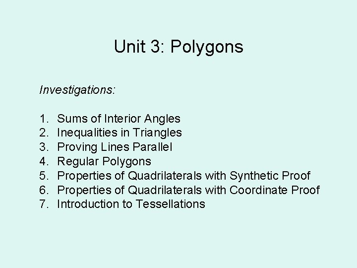 Unit 3: Polygons Investigations: 1. 2. 3. 4. 5. 6. 7. Sums of Interior