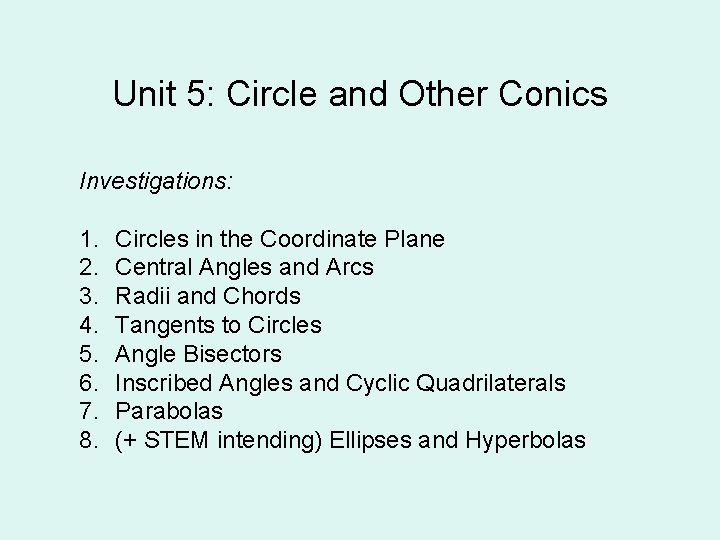 Unit 5: Circle and Other Conics Investigations: 1. 2. 3. 4. 5. 6. 7.