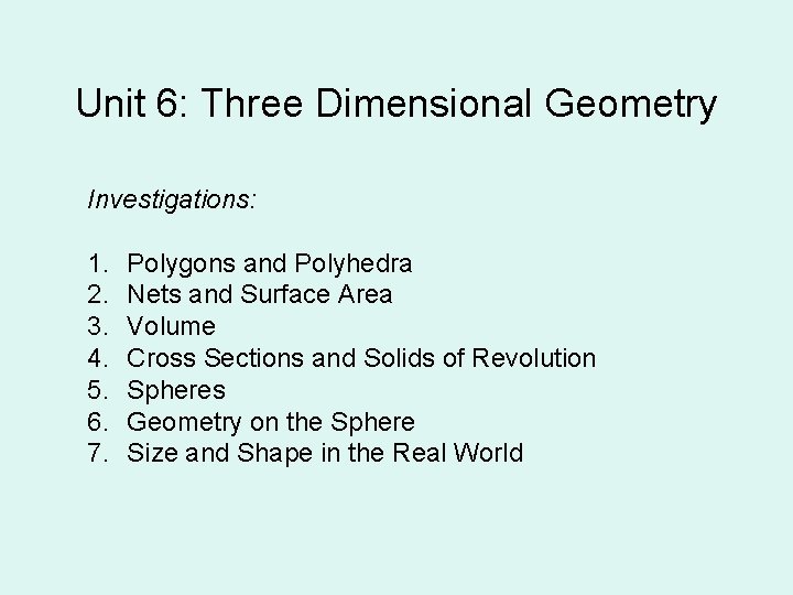 Unit 6: Three Dimensional Geometry Investigations: 1. 2. 3. 4. 5. 6. 7. Polygons