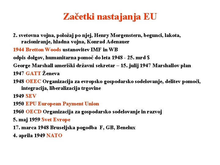 Začetki nastajanja EU 2. svetovna vojna, položaj po njej, Henry Morgenstern, begunci, lakota, racioniranje,