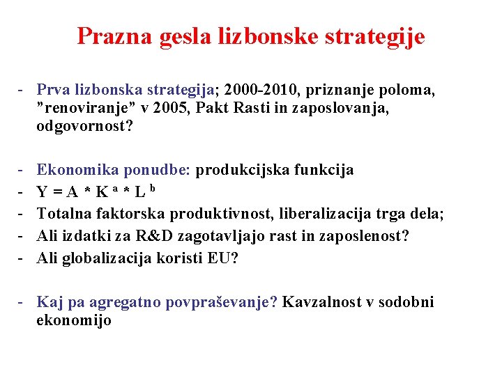 Prazna gesla lizbonske strategije - Prva lizbonska strategija; 2000 -2010, priznanje poloma, ”renoviranje” v