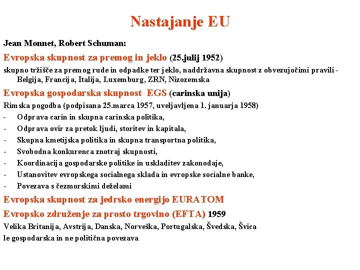 Nastajanje EU Jean Monnet, Robert Schuman: Evropska skupnost za premog in jeklo (25. julij