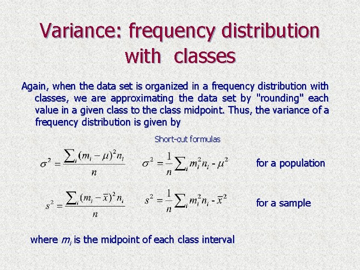 Variance: frequency distribution with classes Again, when the data set is organized in a