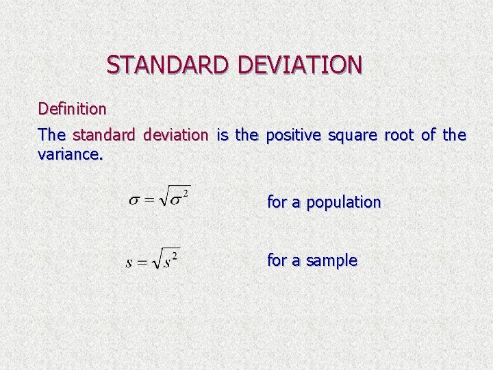 STANDARD DEVIATION Definition The standard deviation is the positive square root of the variance.