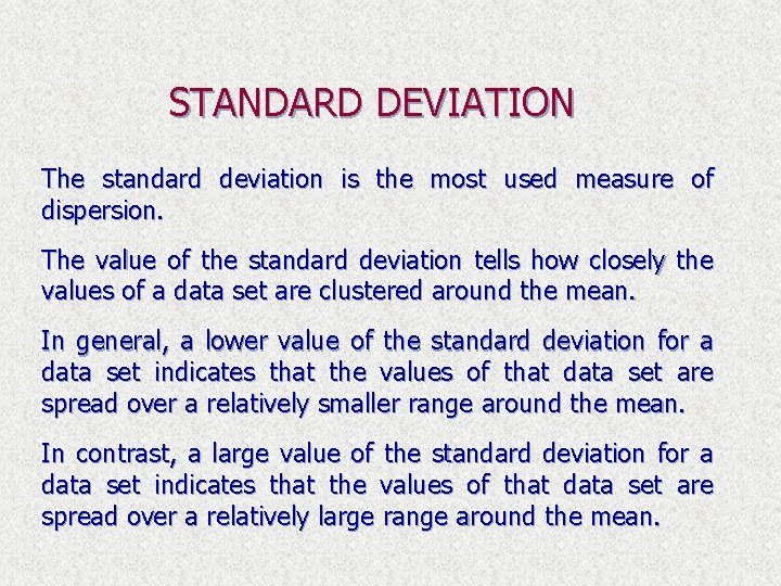 STANDARD DEVIATION The standard deviation is the most used measure of dispersion. The value