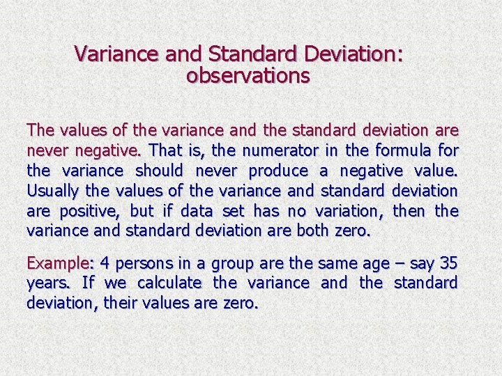 Variance and Standard Deviation: observations The values of the variance and the standard deviation