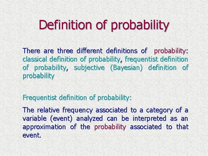 Definition of probability There are three different definitions of probability: classical definition of probability,