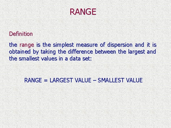 RANGE Definition the range is the simplest measure of dispersion and it is obtained