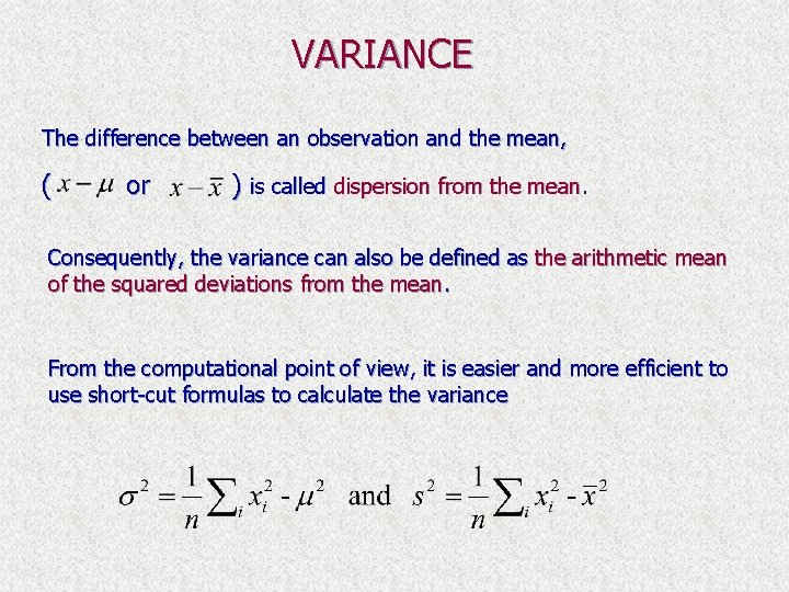 VARIANCE The difference between an observation and the mean, ( or ) is called