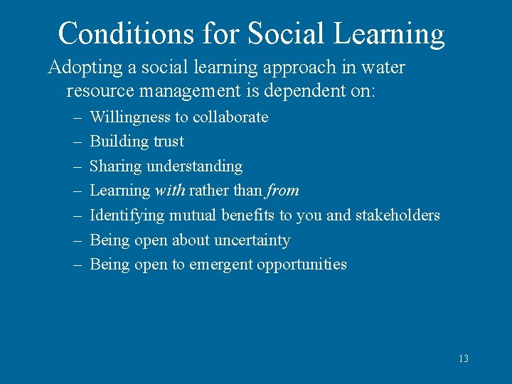 Conditions for Social Learning Adopting a social learning approach in water resource management is