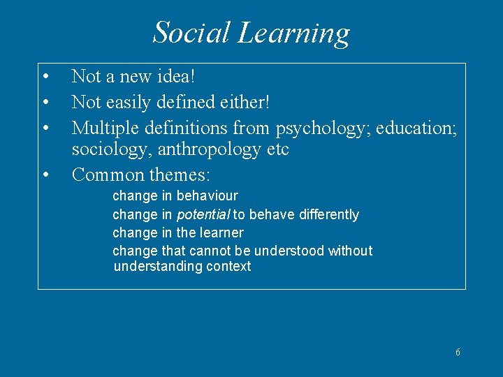 Social Learning • • Not a new idea! Not easily defined either! Multiple definitions