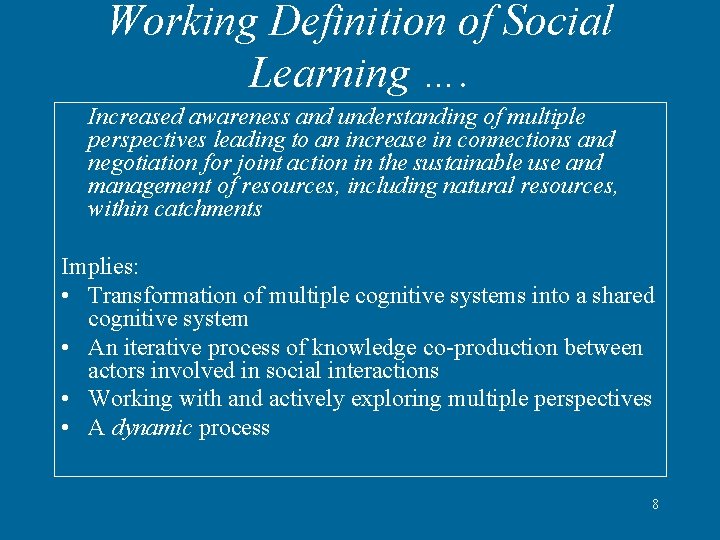 Working Definition of Social Learning …. Increased awareness and understanding of multiple perspectives leading