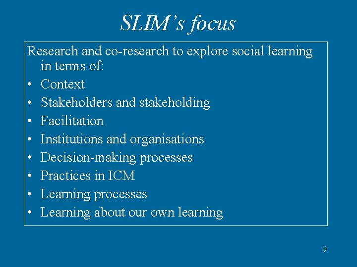 SLIM’s focus Research and co-research to explore social learning in terms of: • Context