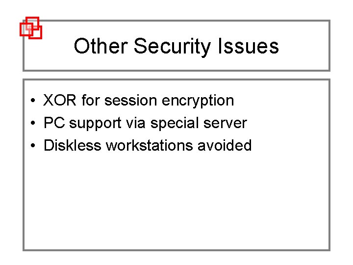 Other Security Issues • XOR for session encryption • PC support via special server