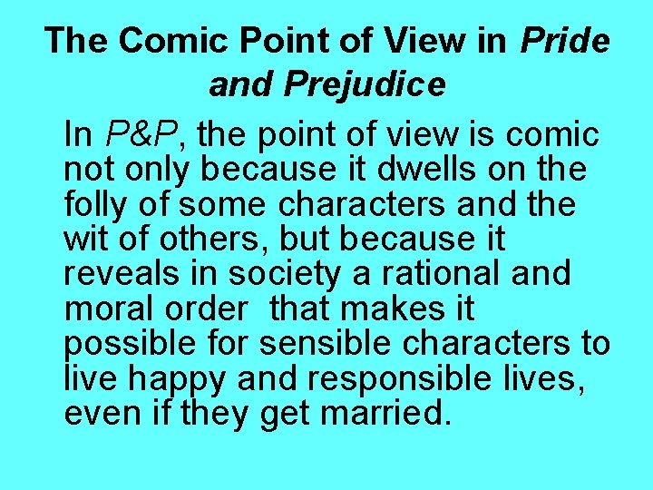 The Comic Point of View in Pride and Prejudice In P&P, the point of