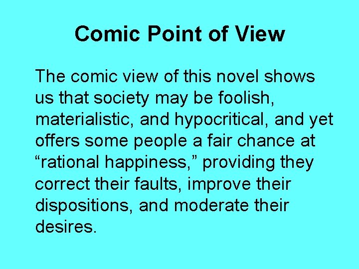 Comic Point of View The comic view of this novel shows us that society