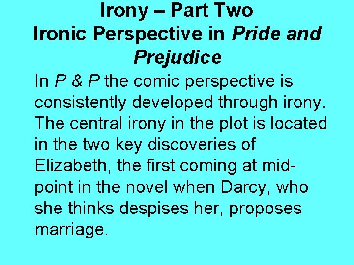 Irony – Part Two Ironic Perspective in Pride and Prejudice In P & P