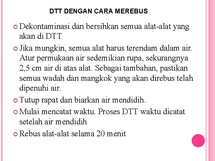 DTT DENGAN CARA MEREBUS Dekontaminasi dan bersihkan semua alat-alat yang akan di DTT Jika