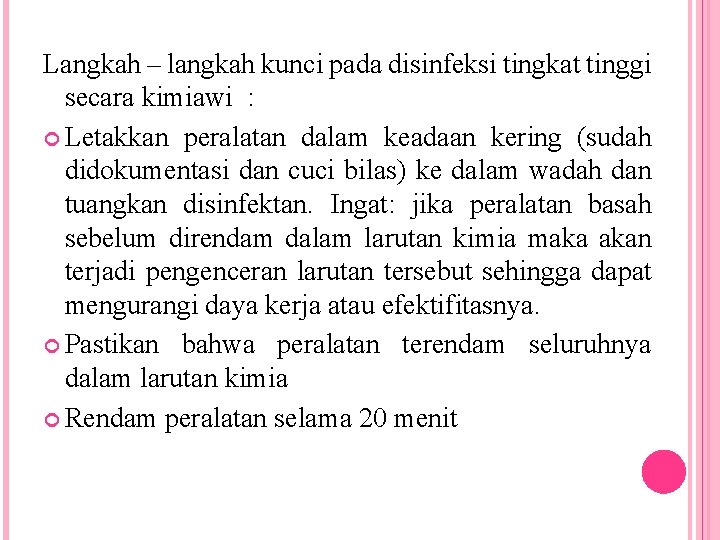 Langkah – langkah kunci pada disinfeksi tingkat tinggi secara kimiawi : Letakkan peralatan dalam