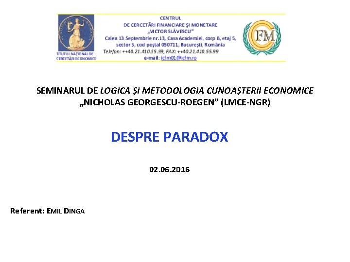 SEMINARUL DE LOGICA ȘI METODOLOGIA CUNOAȘTERII ECONOMICE „NICHOLAS GEORGESCU-ROEGEN” (LMCE-NGR) DESPRE PARADOX 02. 06.