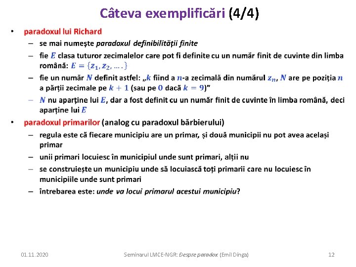 Câteva exemplificări (4/4) • 01. 11. 2020 Seminarul LMCE-NGR: Despre paradox (Emil Dinga) 12