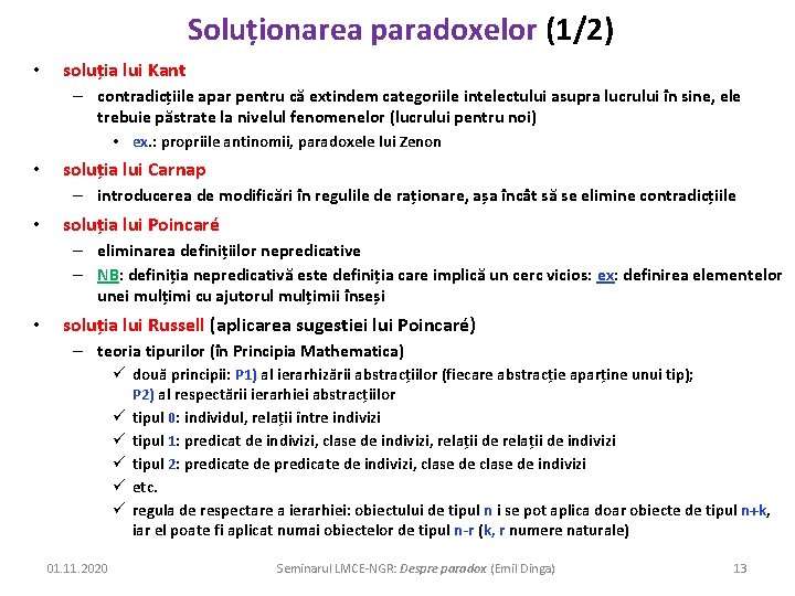 Soluționarea paradoxelor (1/2) • soluția lui Kant – contradicțiile apar pentru că extindem categoriile