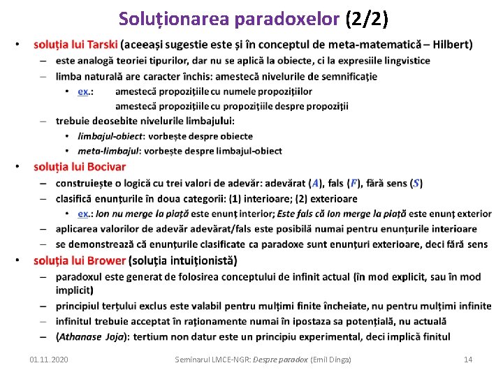 Soluționarea paradoxelor (2/2) • 01. 11. 2020 Seminarul LMCE-NGR: Despre paradox (Emil Dinga) 14