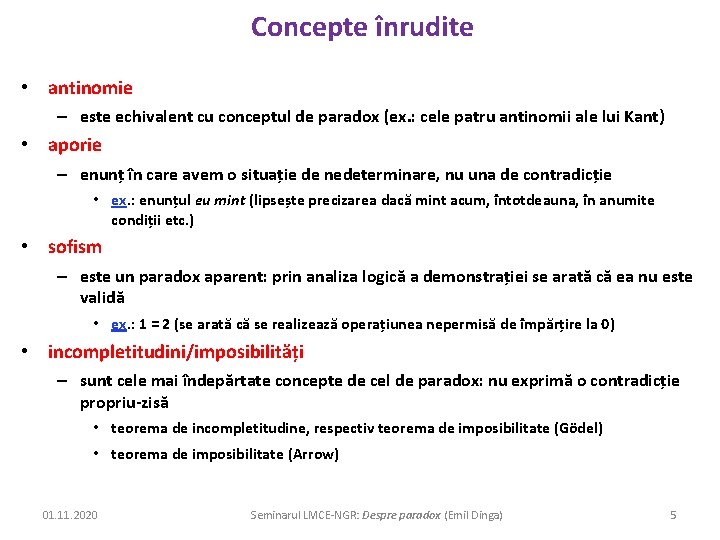 Concepte înrudite • antinomie – este echivalent cu conceptul de paradox (ex. : cele