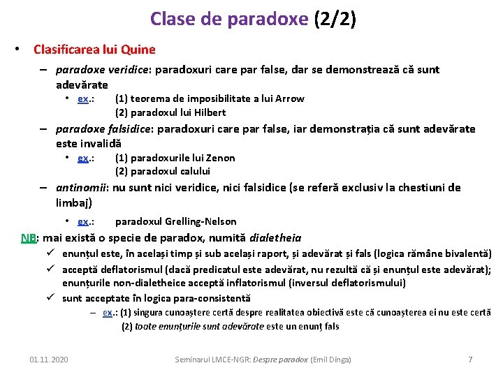 Clase de paradoxe (2/2) • Clasificarea lui Quine – paradoxe veridice: paradoxuri care par