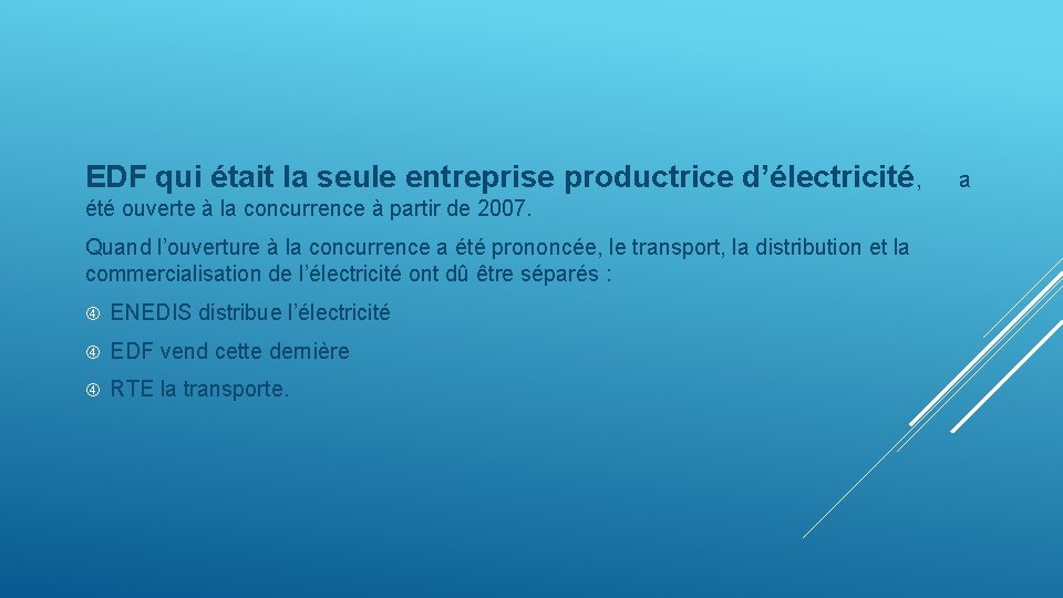 EDF qui était la seule entreprise productrice d’électricité, a été ouverte à la concurrence