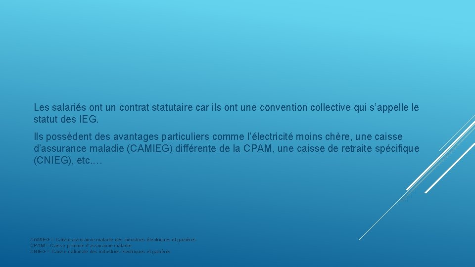 Les salariés ont un contrat statutaire car ils ont une convention collective qui s’appelle