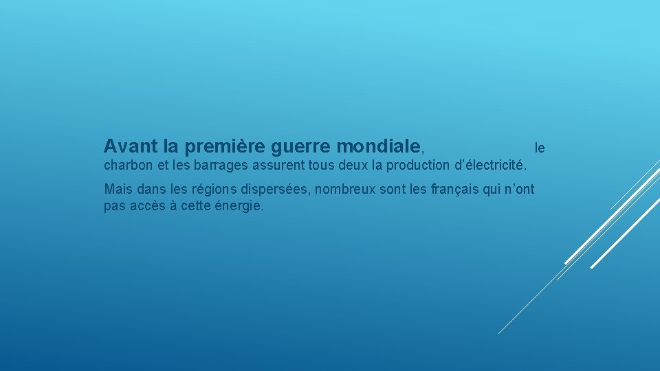 Avant la première guerre mondiale, le charbon et les barrages assurent tous deux la