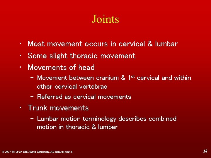 Joints • • • Most movement occurs in cervical & lumbar Some slight thoracic