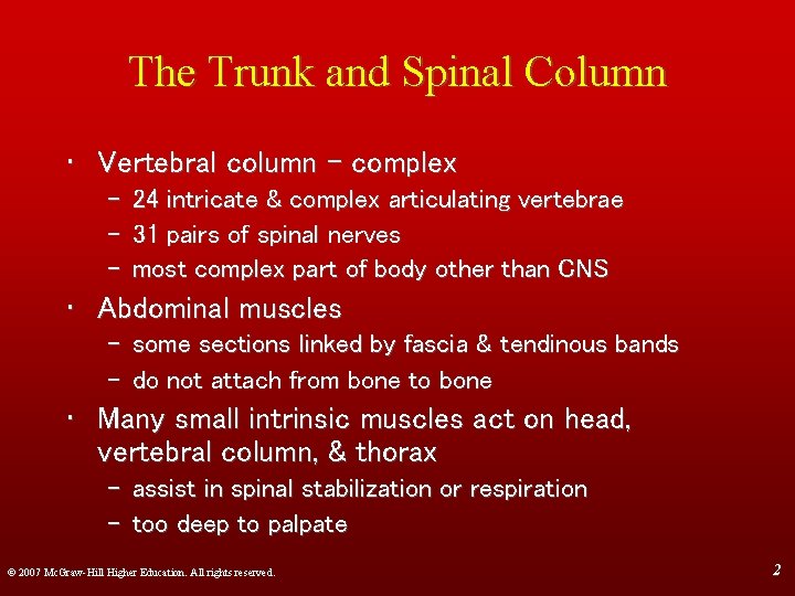The Trunk and Spinal Column • Vertebral column – complex – – – 24