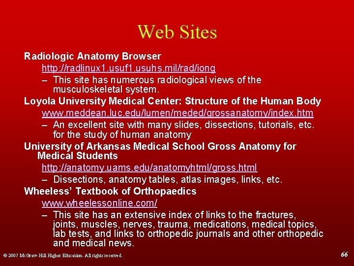 Web Sites Radiologic Anatomy Browser http: //radlinux 1. usuf 1. usuhs. mil/rad/iong – This