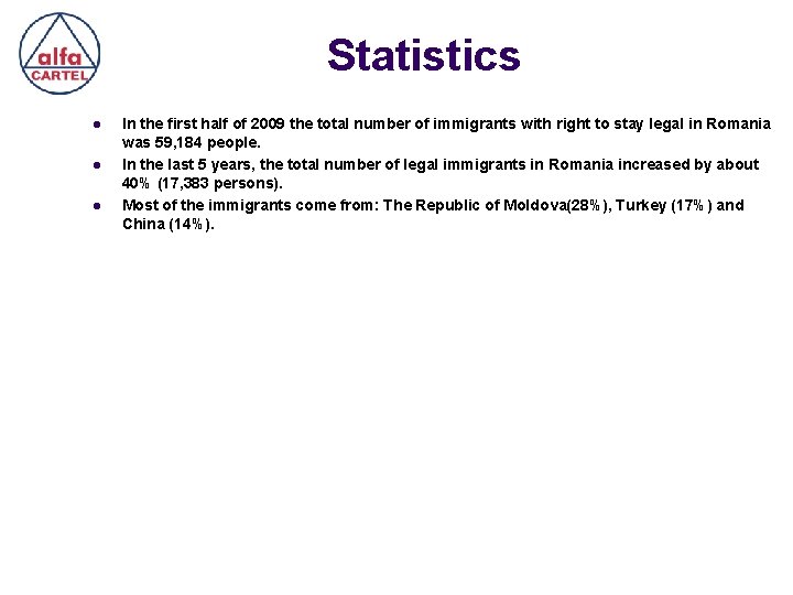 Statistics l l l In the first half of 2009 the total number of